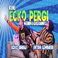 Ecko Show - Kini Ecko Pergi Meninggalkanku Feat Intan Lembata