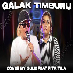 Sule - Galak Timburu Feat Rita Tila