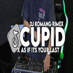 Dj Komang - Dj As If Its Your Last X Cupid Jedag Jedug Viral Tiktok Terbaru 2023