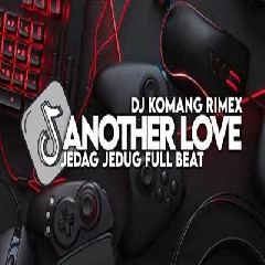Dj Komang - Dj Another Love Slow Beat Viral Tiktok Terbaru 2023