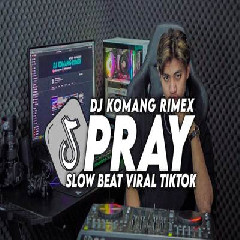 Dj Komang - Dj Pray Slow Beat Viral Tiktok Terbaru 2023