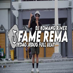 Dj Komang - Dj Fame Rema Jedag Jedug Full Beat Viral Tiktok Terbaru 2023