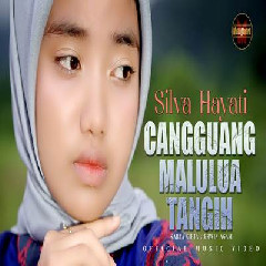 Silva Hayati - Cangguang Malulua Tangih